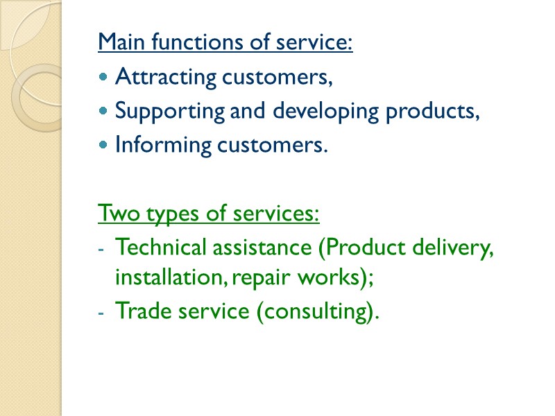 Main functions of service: Attracting customers, Supporting and developing products, Informing customers.  Two